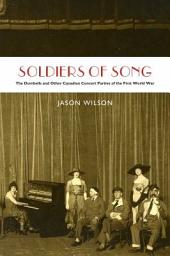 Icon image Soldiers of Song: The Dumbells and Other Canadian Concert Parties of the First World War