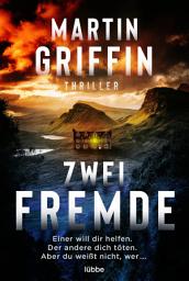Icon image Zwei Fremde: Einer will dir helfen. Der andere dich töten. Aber du weißt nicht, wer. Thriller