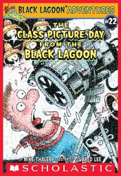 Icon image The Class Picture Day from the Black Lagoon (Black Lagoon Adventures #22)