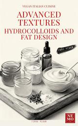 Icon image Advanced Textures: Hydrocolloids and Fat Design