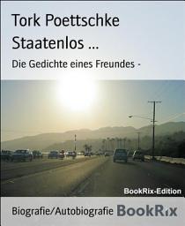 Icon image Staatenlos ...: Die Gedichte eines Freundes -