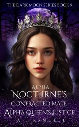 Icon image Alpha Nocturne's Contracted Mate: The Alpha Queen's Justice