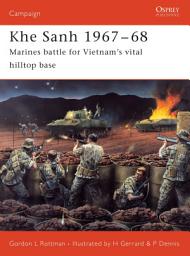 Icon image Khe Sanh 196768: Marines battle for Vietnams vital hilltop base