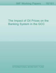 Icon image The Impact of Oil Prices on the Banking System in the GCC