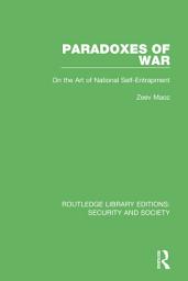 Icon image Paradoxes of War: On the Art of National Self-Entrapment