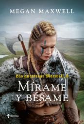 Icon image Las Guerreras Maxwell, 8. Mírame y bésame