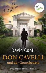 Icon image Don Cavelli und der Gottesbeweis: Die dreizehnte Mission: Ein actiongeladener Vatikan-Krimi