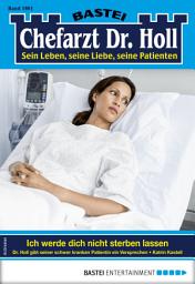 Icon image Chefarzt Dr. Holl 1861: Ich werde dich nicht sterben lassen