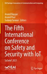 Icon image The Fifth International Conference on Safety and Security with IoT: SaSeIoT 2021