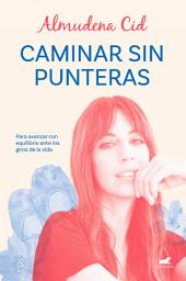 Icon image Caminar sin punteras: Para avanzar con equilibrio ante los giros de la vida