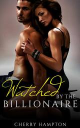 Icon image Watched by the Billionaire (new adult bdsm submissive dominant alpha male)