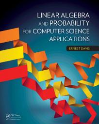 Icon image Linear Algebra and Probability for Computer Science Applications