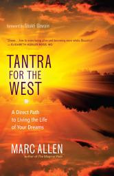 Icon image Tantra for the West: A Direct Path to Living the Life of Your Dreams