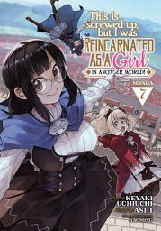 Icon image This Is Screwed Up, but I Was Reincarnated as a GIRL in Another World! (Manga)