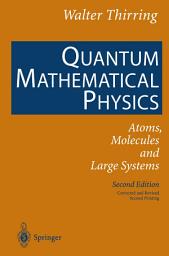 Icon image Quantum Mathematical Physics: Atoms, Molecules and Large Systems, Edition 2