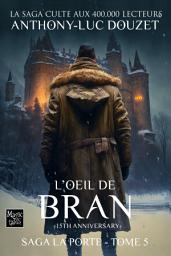 Icon image SAGA LA PORTE tome 5 - L'Oeil de Bran: Le phénomène éditorial - 500.000 LECTEURS MONDE