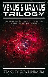 Icon image VENUS & URANUS Trilogy: Parasite Planet, The Lotus Eaters &The Planet of Doubt: Space Adventures of Hamilton "Ham" Hammond and Patricia Burlingame