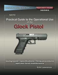 Icon image Practical Guide to the Operational Use of the Glock