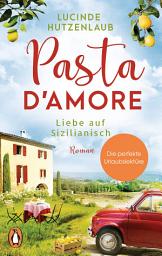 Icon image Pasta d’amore - Liebe auf Sizilianisch: Roman