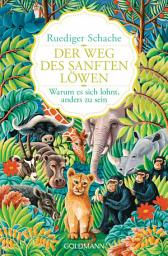 Icon image Der Weg des sanften Löwen: Warum es sich lohnt, anders zu sein