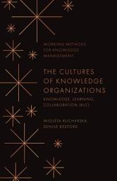 Icon image The Cultures of Knowledge Organizations: Knowledge, Learning, Collaboration (KLC)