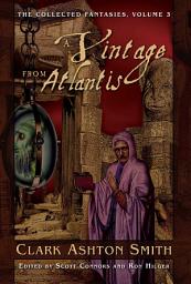 Icon image The Collected Fantasies of Clark Ashton Smith: A Vintage From Atlantis