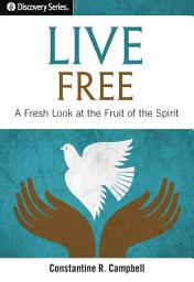 Icon image Live Free: A Fresh Look at the Fruit of the Spirit