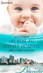 Icon image Un bébé au Sydney Hospital: T2 - Sydney Hospital