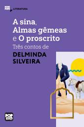 Icon image A sina, Almas gêmeas e O proscrito: três contos de Delminda Silveira