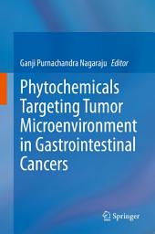Icon image Phytochemicals Targeting Tumor Microenvironment in Gastrointestinal Cancers