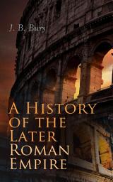 Icon image A History of the Later Roman Empire (Vol. 1&2): From the Death of Theodosius I to the Death of Justinian - German Conquest of Western Europe & the Age of Justinian