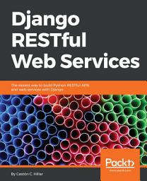 Icon image Django RESTful Web Services: The easiest way to build Python RESTful APIs and web services with Django