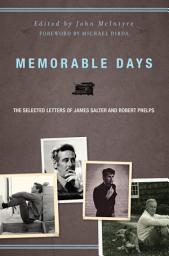 Icon image Memorable Days: The Selected Letters of James Salter and Robert Phelps