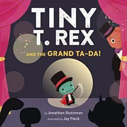 Icon image Tiny T. Rex and the Grand Ta-Da!