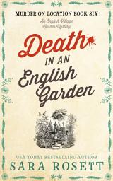 Icon image Death in an English Garden: An English Village Murder Mystery