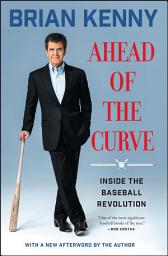 Icon image Ahead of the Curve: Inside the Baseball Revolution