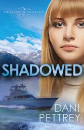Icon image Shadowed (Sins of the Past Collection): An Alaskan Courage Novella