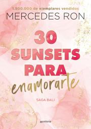 Icon image 30 sunsets para enamorarte (Bali 1): Por la autora de Culpa mía