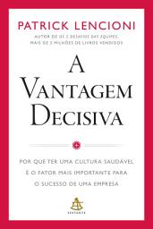 Icon image A vantagem decisiva: Por que ter uma cultura saudável é o fator mais importante para o sucesso de uma empresa