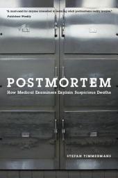 Icon image Postmortem: How Medical Examiners Explain Suspicious Deaths