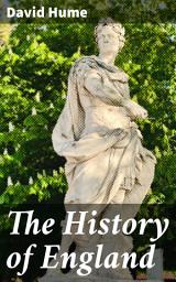 Icon image The History of England: Revolutionizing English History with Critical Analysis and Empiricism