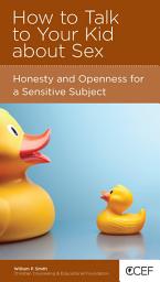 Icon image How to Talk to Your Kid about Sex: Honesty and Openness for a Sensitive Subject
