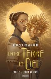 Icon image Entre terre et ciel, T2 : Étoile ardente