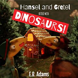 Icon image Hansel and Gretel Retold with Dinosaurs!