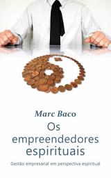 Icon image Os Empreendedores Espirituais: Gestão empresarial em perspectiva espiritual