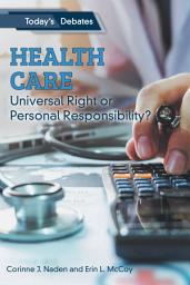 Icon image Health Care: Universal Right or Personal Responsibility?