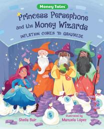 Icon image Princess Persephone and the Money Wizards: Inflation Comes to Ganymede