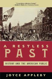 Icon image A Restless Past: History and the American Public