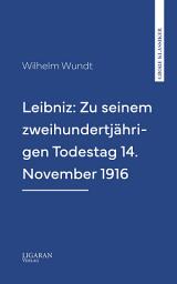 Icon image Leibniz: Zu seinem zweihundertjährigen Todestag 14. November 1916