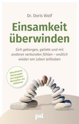 Icon image Einsamkeit überwinden: Sich geborgen, geliebt und verbunden fühlen, Ausgabe 17